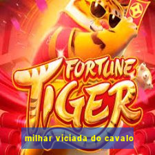 milhar viciada do cavalo